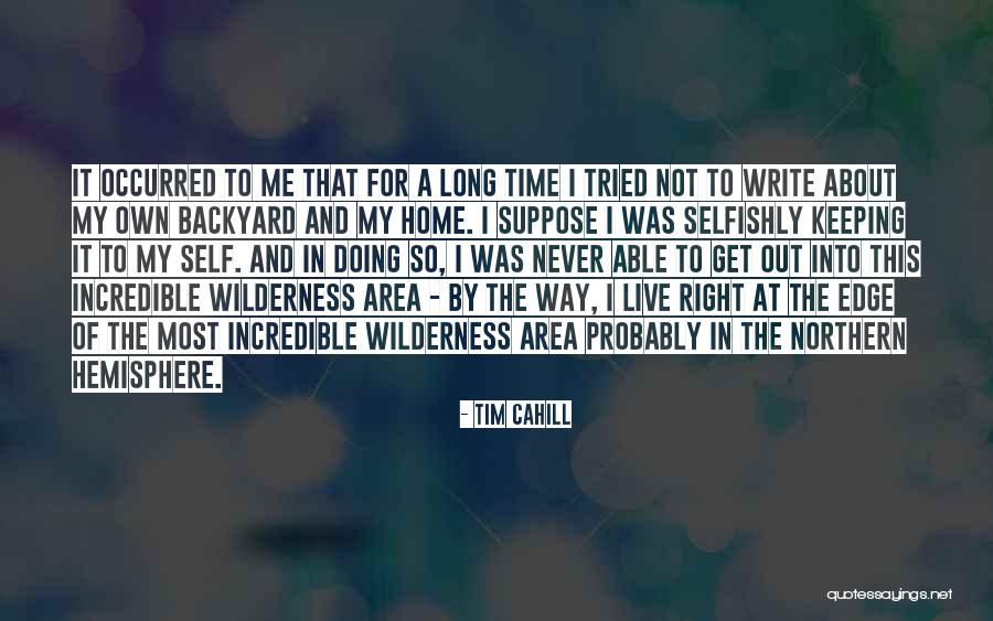 Live In The Wilderness Quotes By Tim Cahill Live In The Wilderness Quotes By Tim Cahill