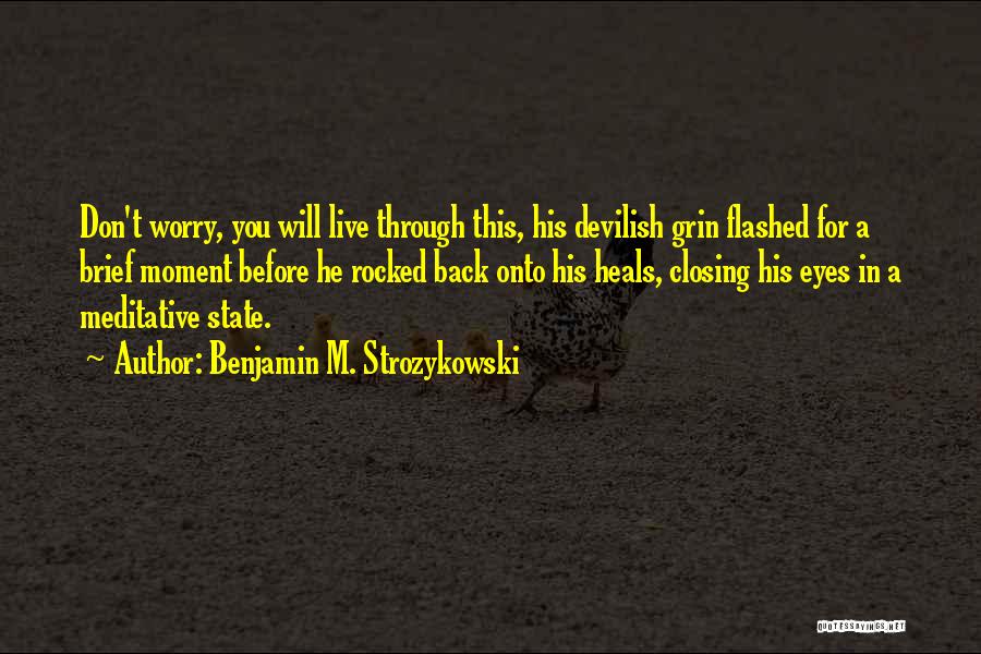 Live In This Moment Quotes By Benjamin M. Strozykowski