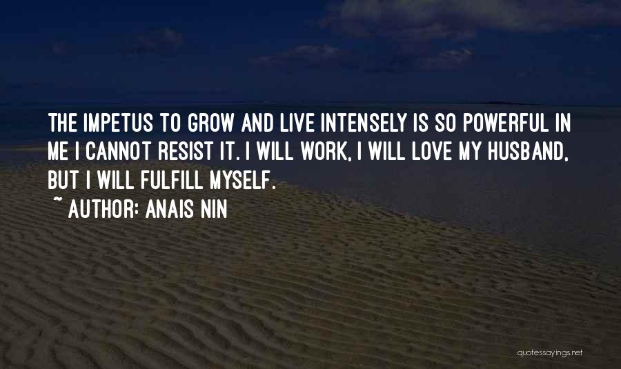 Live Intensely Quotes By Anais Nin