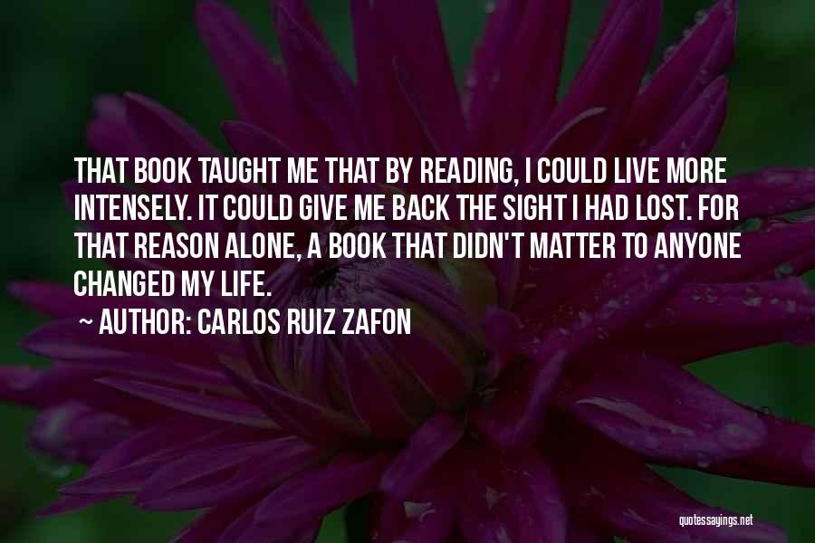 Live Intensely Quotes By Carlos Ruiz Zafon