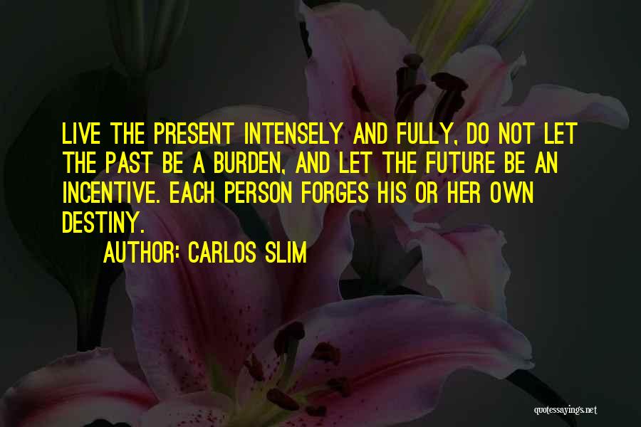 Live Intensely Quotes By Carlos Slim