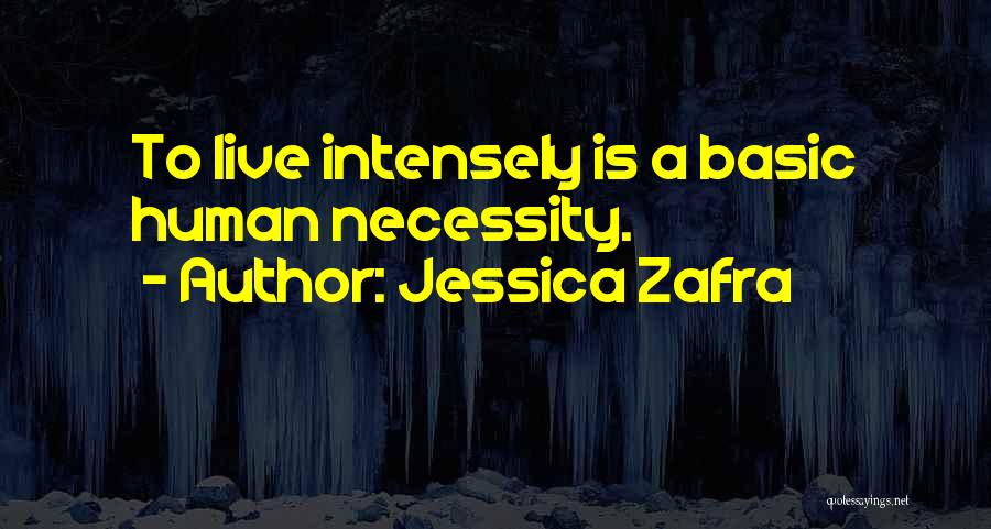 Live Intensely Quotes By Jessica Zafra