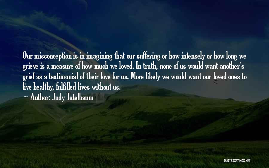 Live Intensely Quotes By Judy Tatelbaum