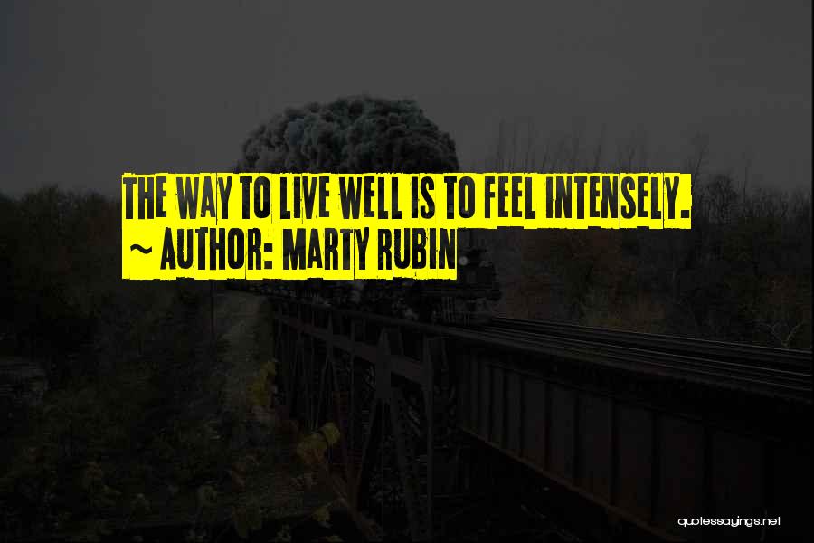 Live Intensely Quotes By Marty Rubin