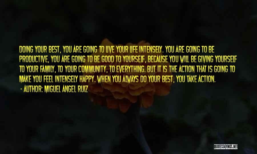 Live Intensely Quotes By Miguel Angel Ruiz