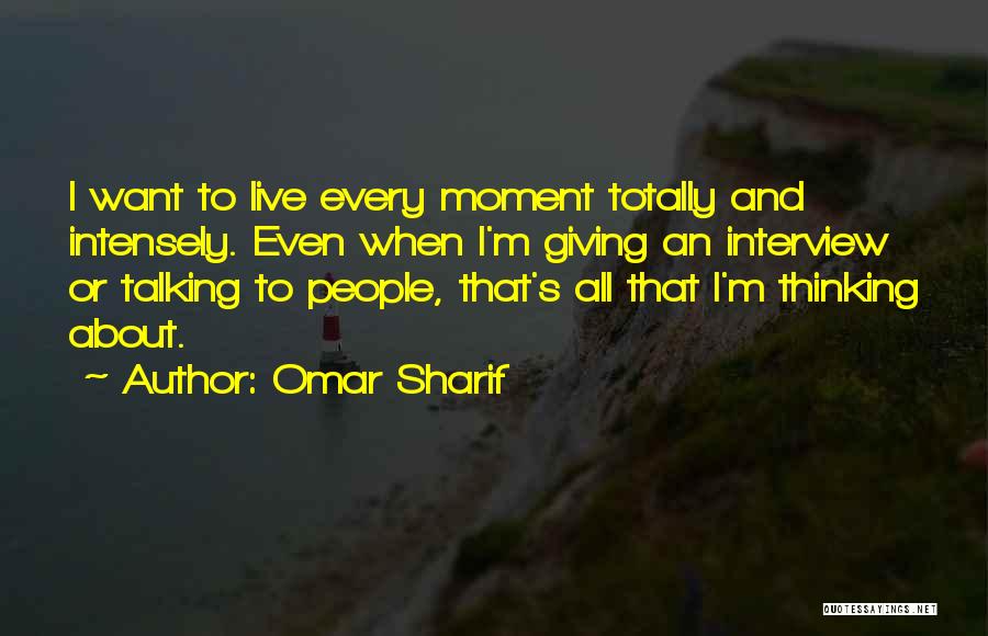 Live Intensely Quotes By Omar Sharif