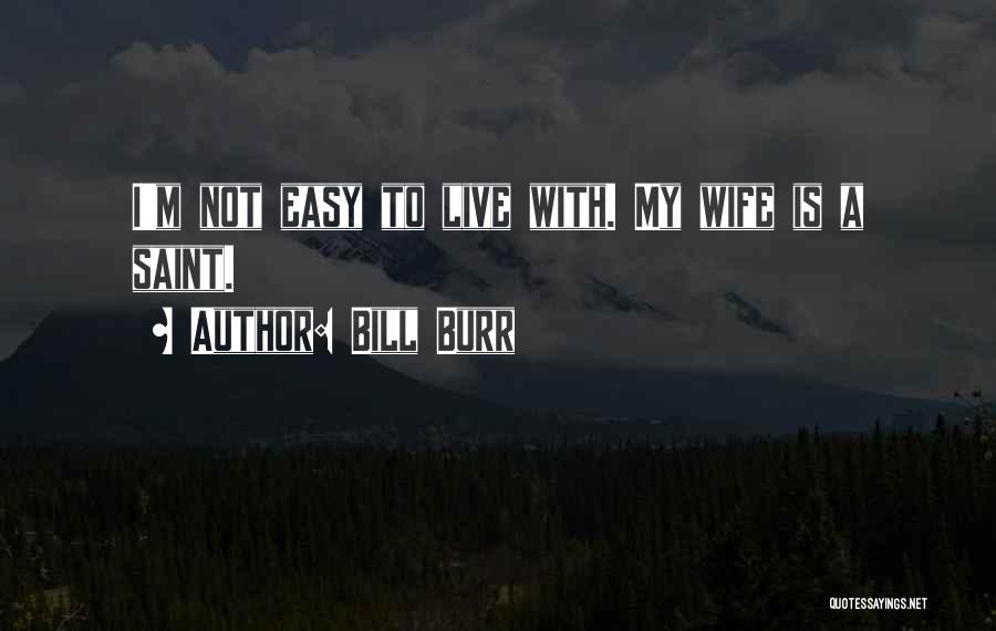 Live Is Not Easy Quotes By Bill Burr