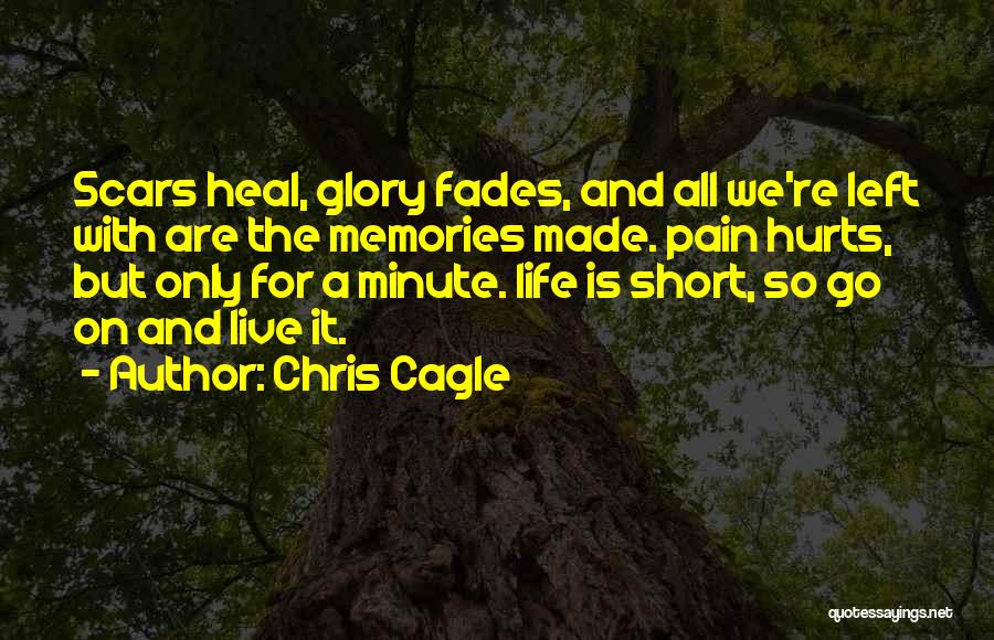 Live Is So Short Quotes By Chris Cagle
