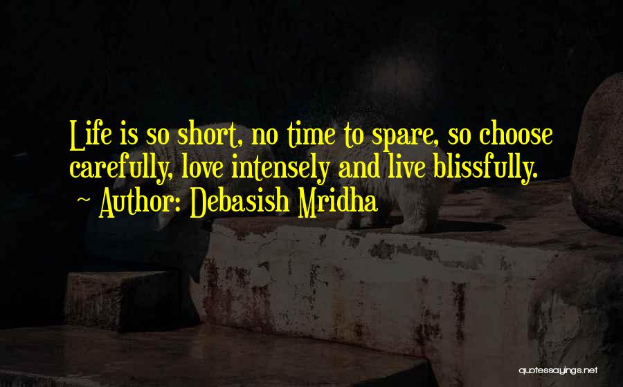 Live Is So Short Quotes By Debasish Mridha
