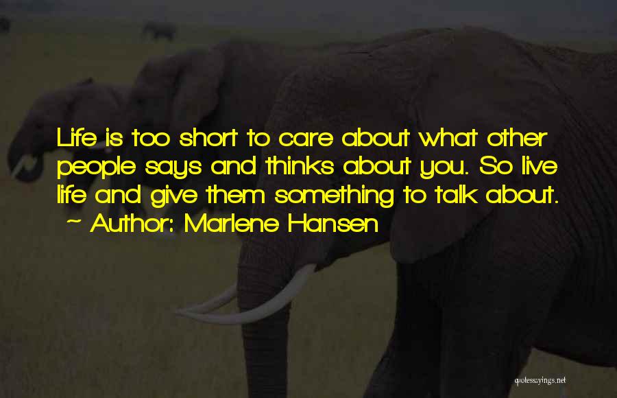 Live Is So Short Quotes By Marlene Hansen