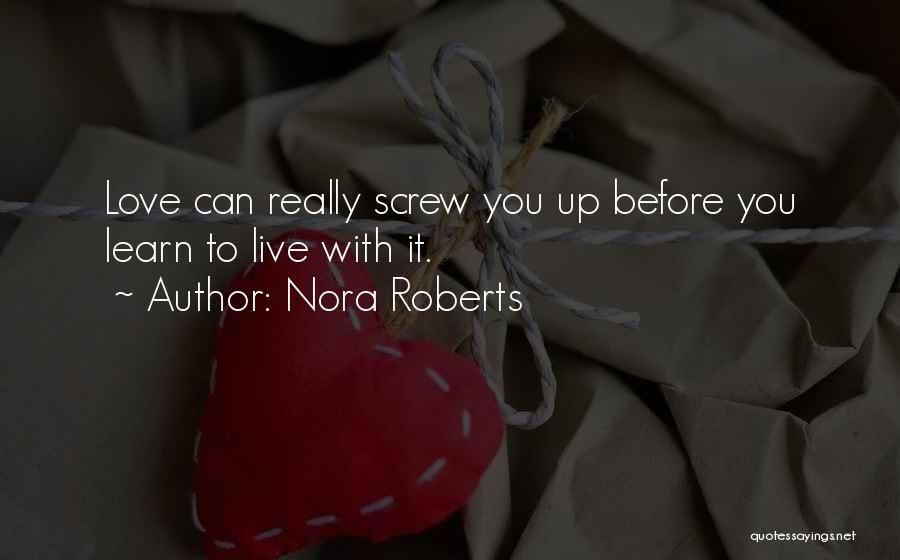 Live It Learn It Love It Quotes By Nora Roberts