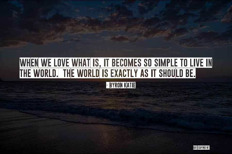 Live It Love It Quotes By Byron Katie Live It Love It Quotes By Byron Katie