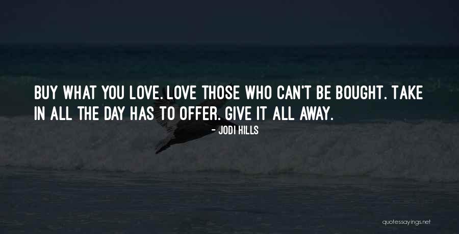 Live It Love It Quotes By Jodi Hills