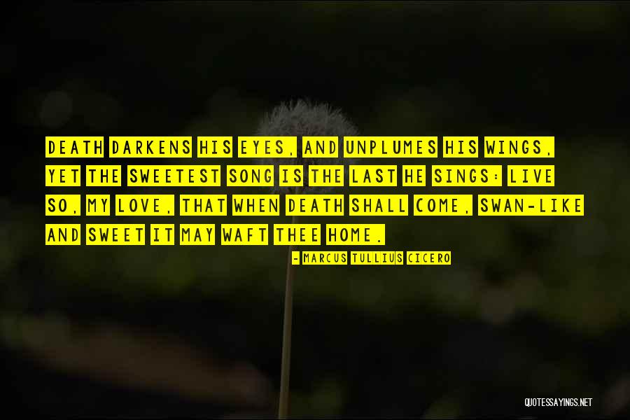 Live It Love It Quotes By Marcus Tullius Cicero Live It Love It Quotes By Marcus Tullius Cicero