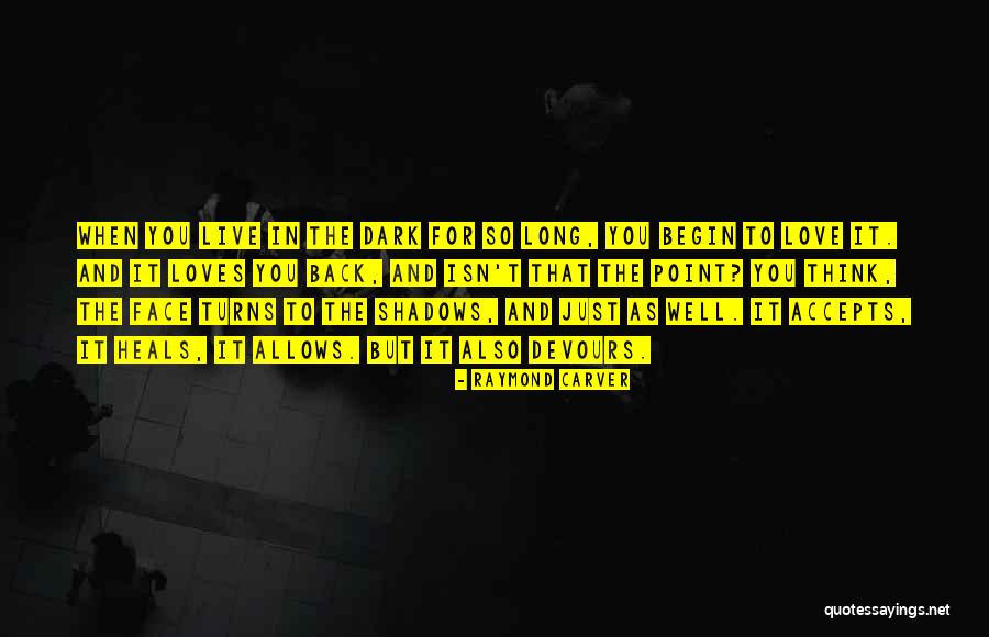 Live It Love It Quotes By Raymond Carver Live It Love It Quotes By Raymond Carver