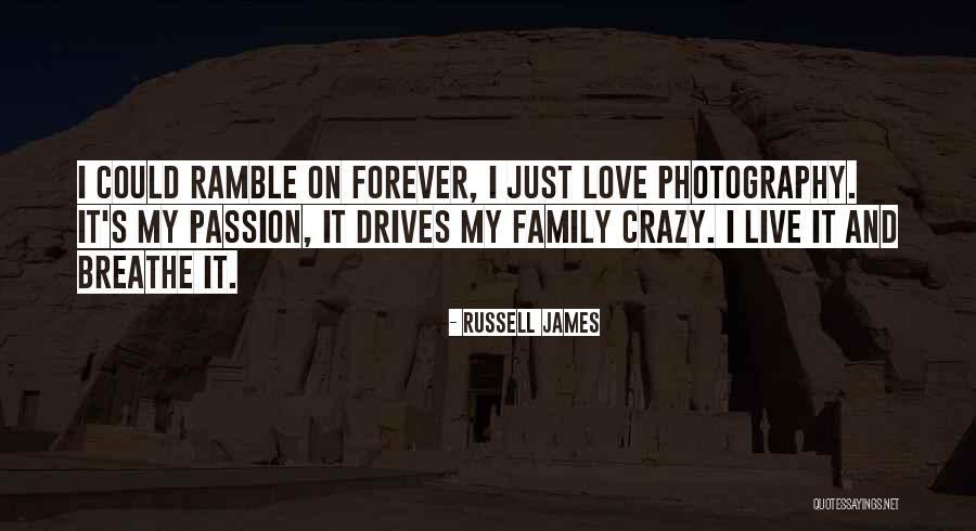 Live It Love It Quotes By Russell James Live It Love It Quotes By Russell James