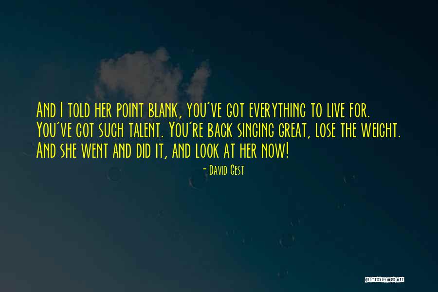 Live It Now Quotes By David Gest