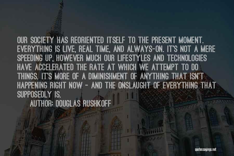 Live It Now Quotes By Douglas Rushkoff