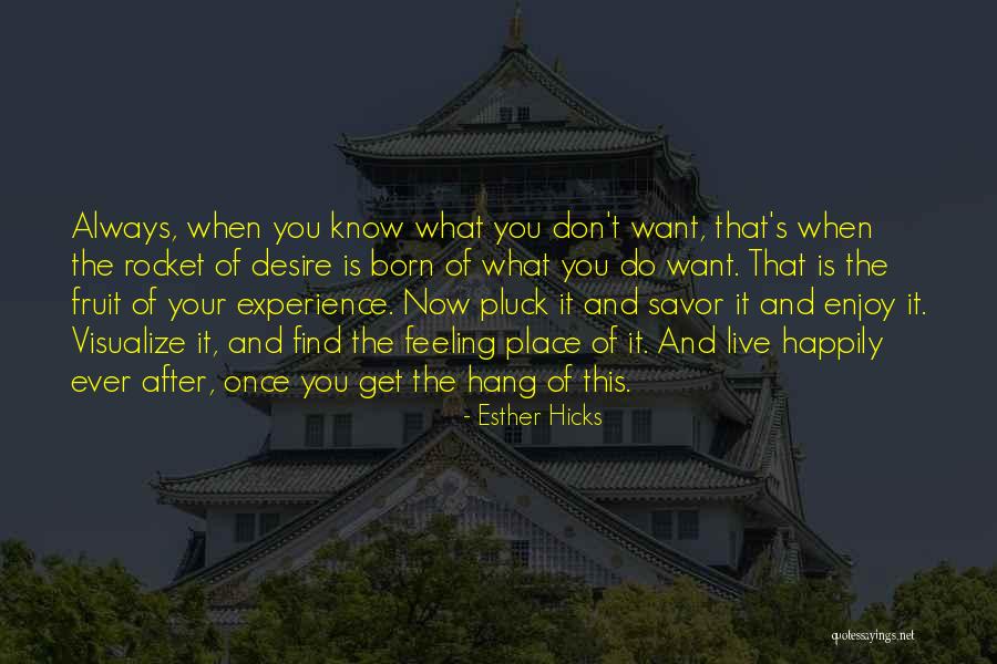 Live It Now Quotes By Esther Hicks