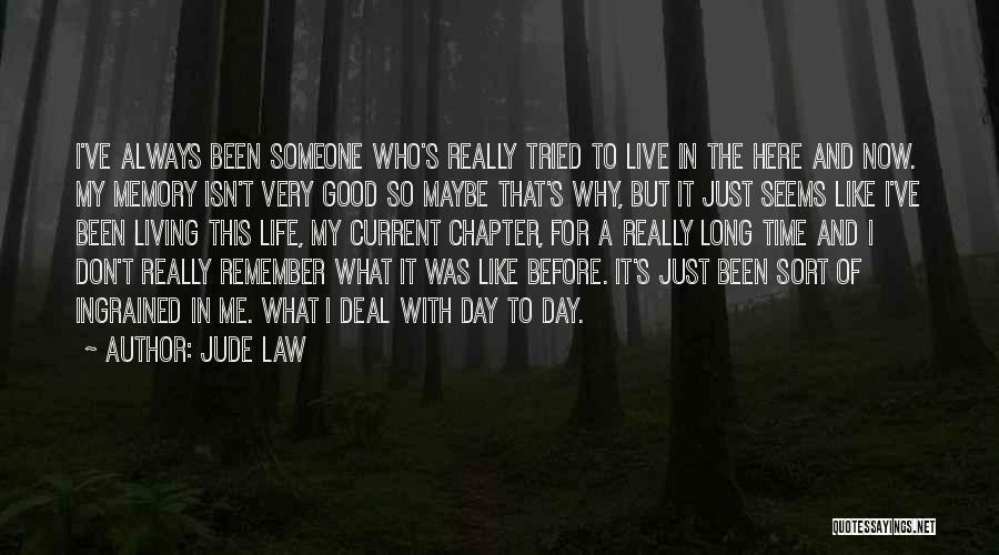 Live It Now Quotes By Jude Law