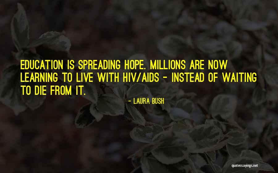 Live It Now Quotes By Laura Bush