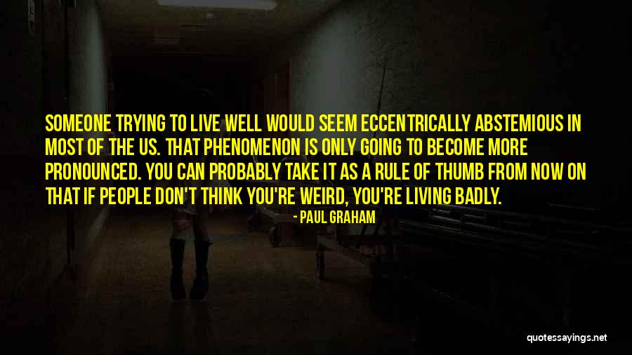 Live It Now Quotes By Paul Graham