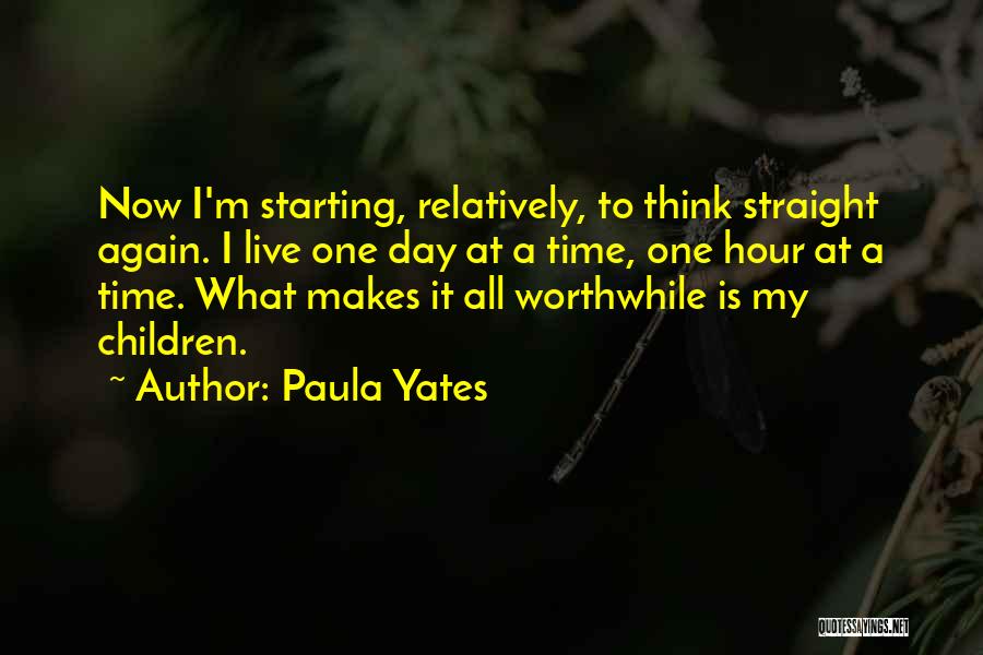 Live It Now Quotes By Paula Yates