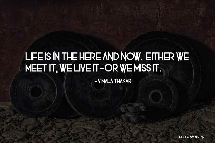 Live It Now Quotes By Vimala Thakar Live It Now Quotes By Vimala Thakar