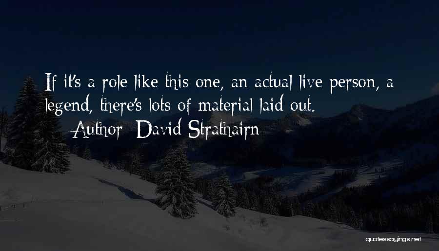 Live It Quotes By David Strathairn