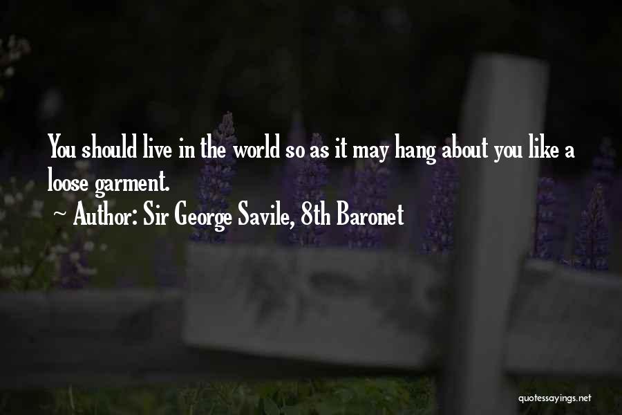 Live It Quotes By Sir George Savile, 8th Baronet