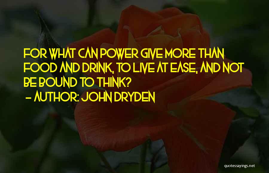 Live It Up Drink It Up Quotes By John Dryden