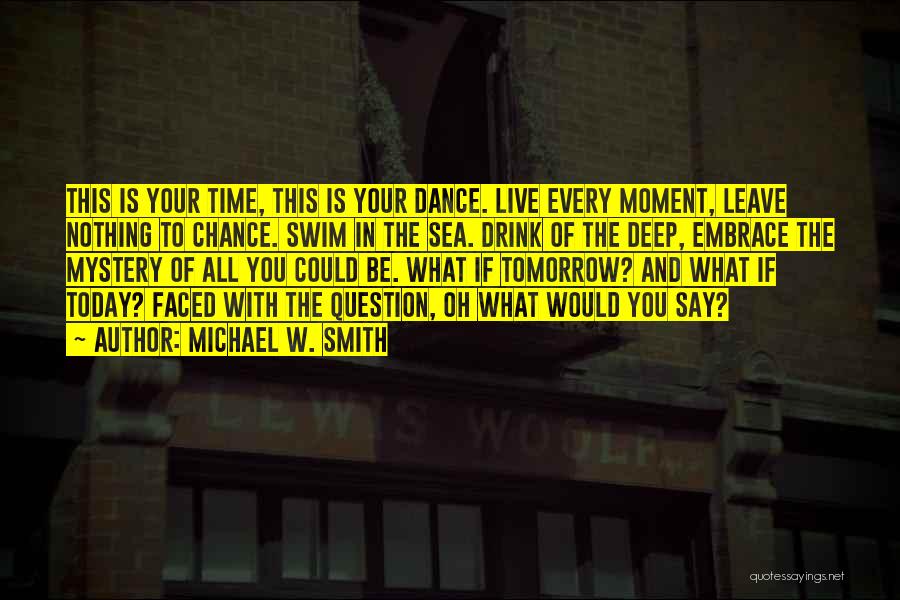 Live It Up Drink It Up Quotes By Michael W. Smith