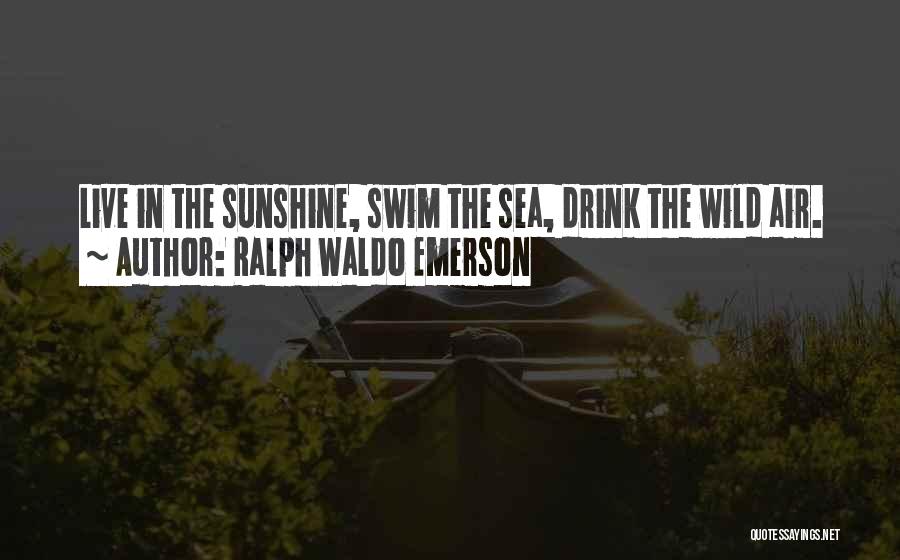 Live It Up Drink It Up Quotes By Ralph Waldo Emerson