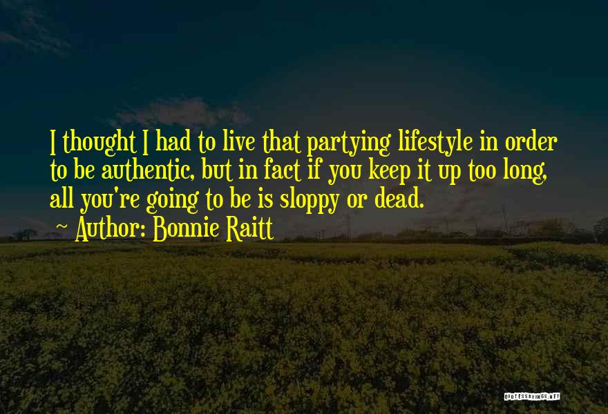 Live It Up Party Quotes By Bonnie Raitt