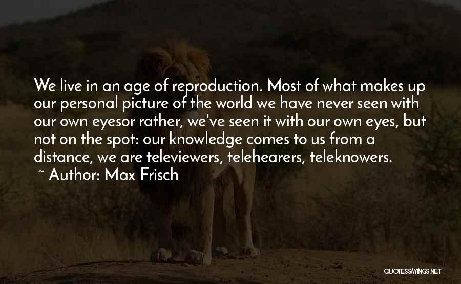 Live It Up Quotes By Max Frisch