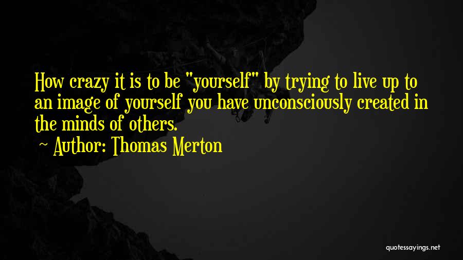 Live It Up Quotes By Thomas Merton