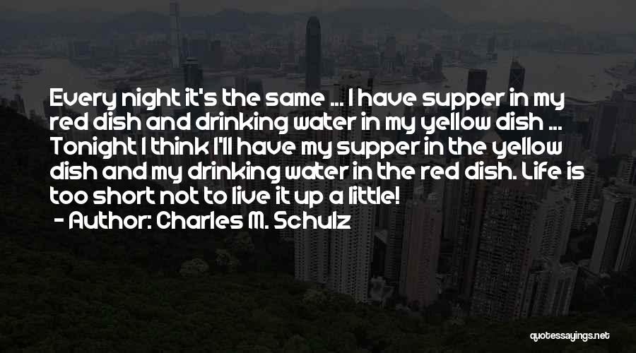Live It Up Tonight Quotes By Charles M. Schulz