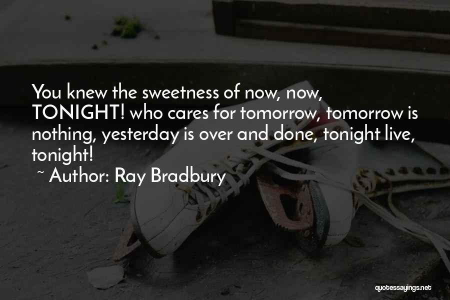 Live It Up Tonight Quotes By Ray Bradbury