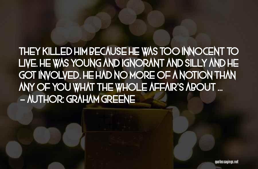 Live It Up While You're Young Quotes By Graham Greene
