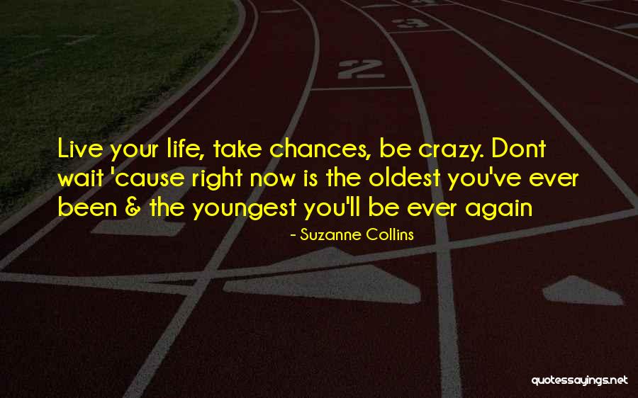 Live It Up While You're Young Quotes By Suzanne Collins