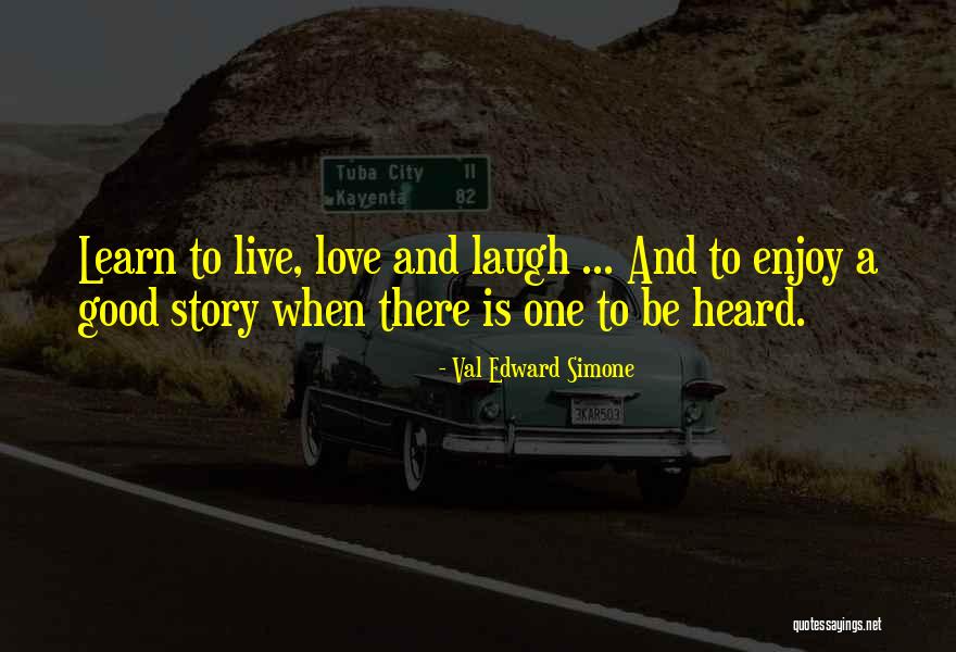 Live Laugh And Learn Quotes By Val Edward Simone