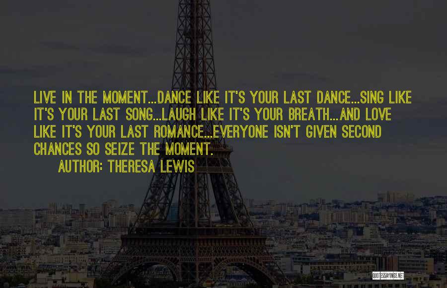 Live Laugh Love Dance Quotes By Theresa Lewis