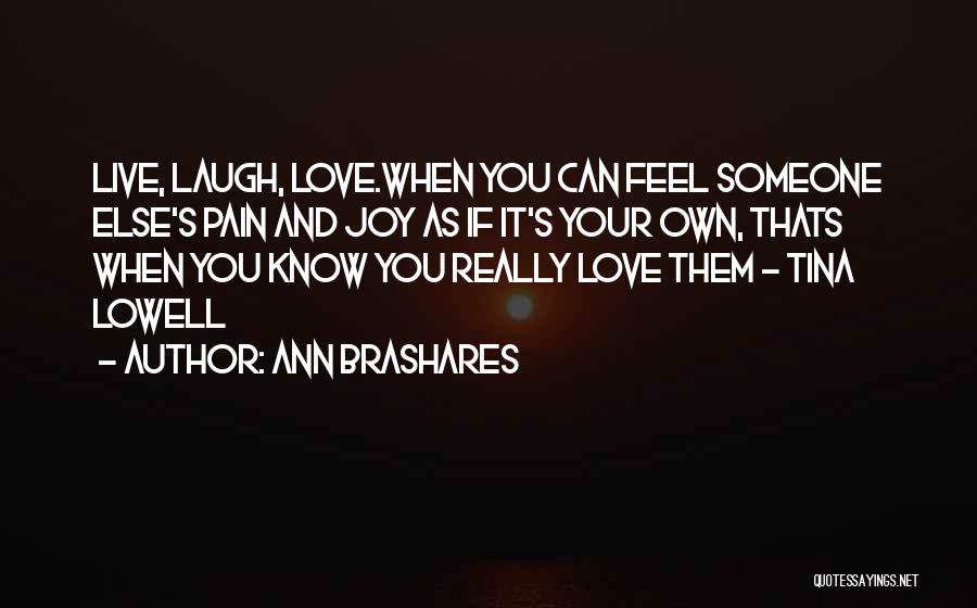 Live Laugh Love Quotes By Ann Brashares