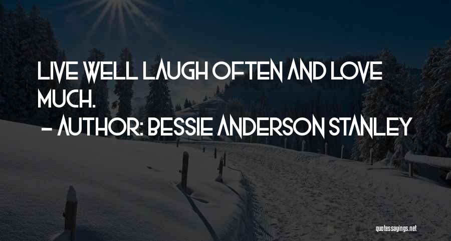 Live Laugh Love Quotes By Bessie Anderson Stanley