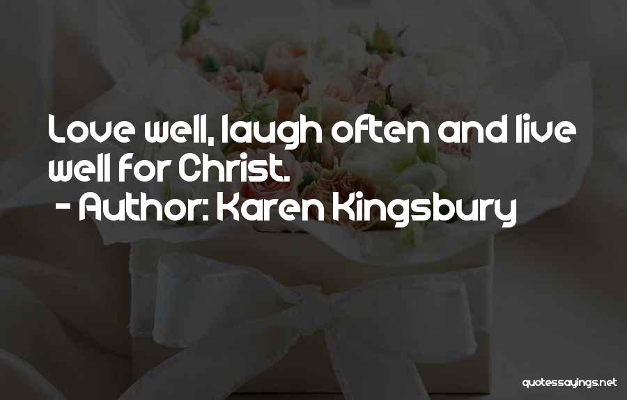 Live Laugh Love Quotes By Karen Kingsbury