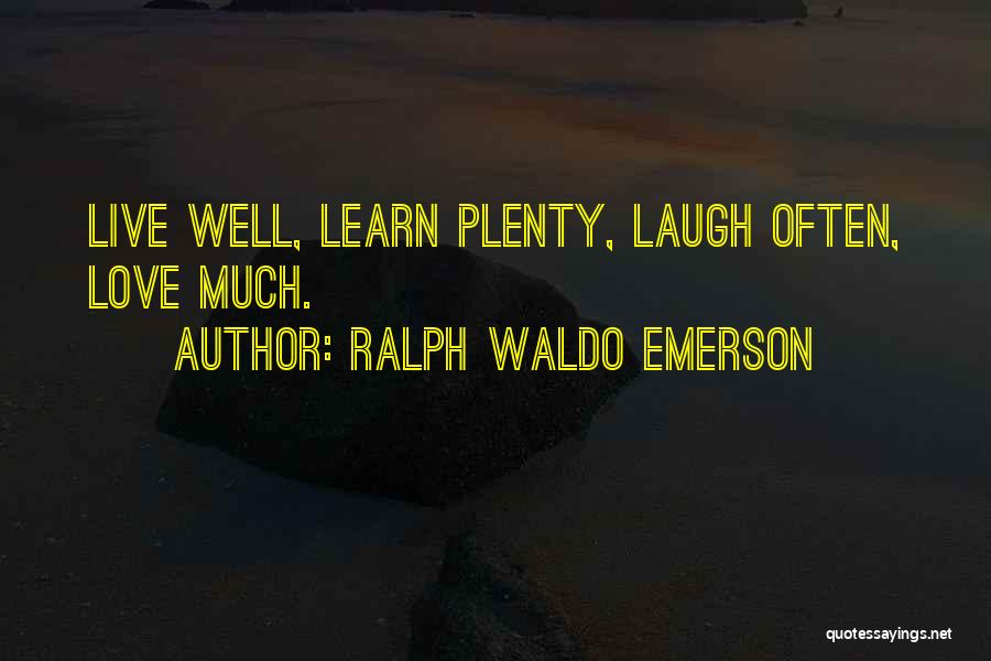 Live Laugh Love Quotes By Ralph Waldo Emerson