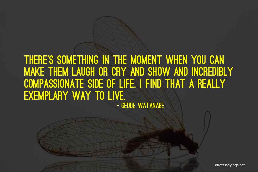 Live Laugh Quotes By Gedde Watanabe Live Laugh Quotes By Gedde Watanabe