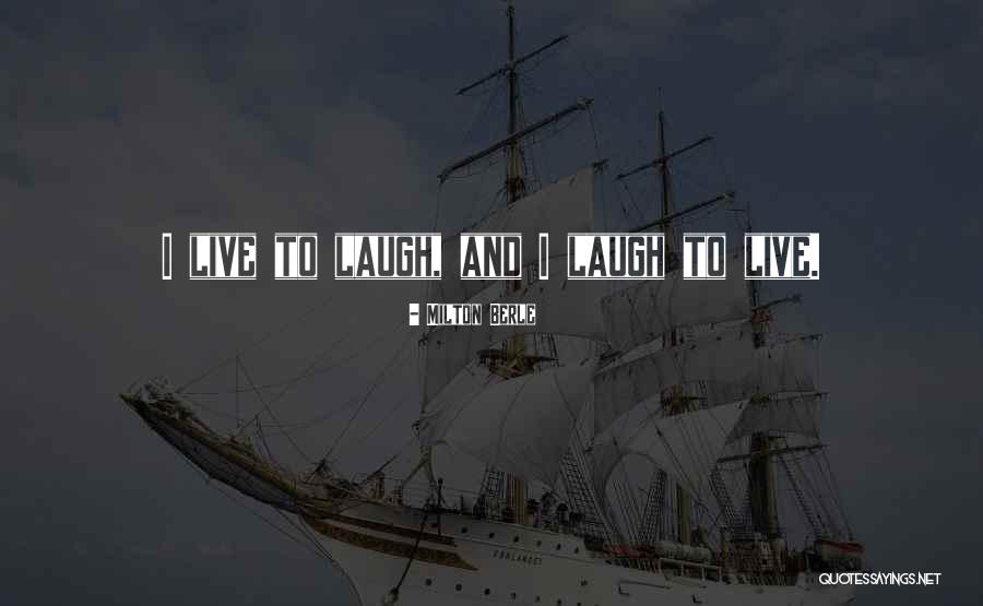 Live Laugh Quotes By Milton Berle Live Laugh Quotes By Milton Berle