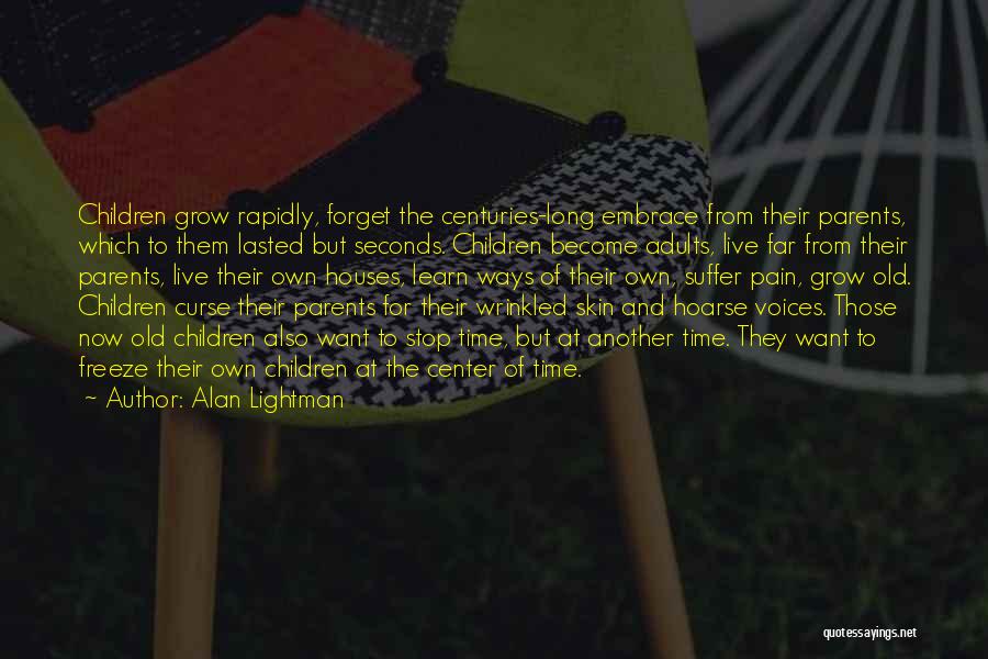 Live Learn And Grow Quotes By Alan Lightman