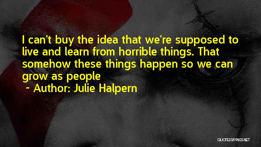 Live Learn And Let Go Quotes By Julie Halpern